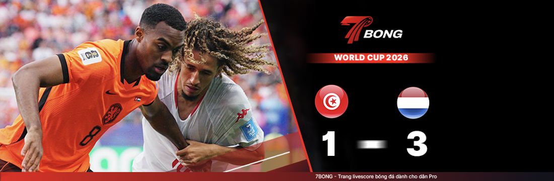7BONG highlight: Tunisia VS Hà Lan [26-06-26] • FIFA World Cup