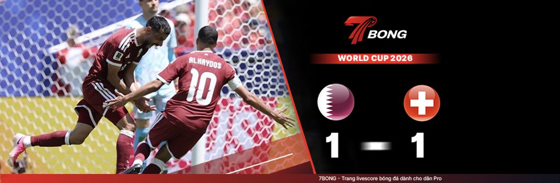 7BONG highlight: Qatar VS Thụy Sỹ [14-06-26] • FIFA World Cup