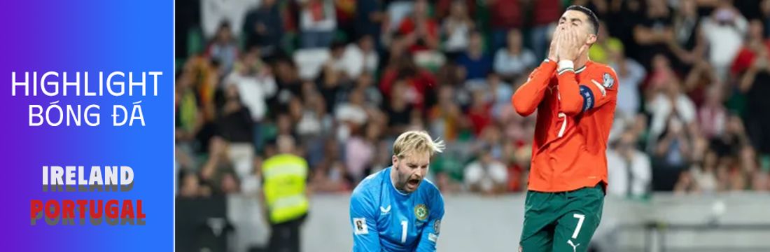 Video highlight: Ireland - Portugal [14-11-25]• Vòng loại World Cup 2026